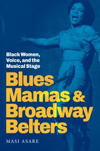Book Cover for Blues Mamas and Broadway Belters by Masi Asare