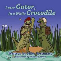 Book Cover for Later Gator, in a While Crocodile by Hanna Zack Miley