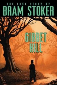 Book Cover for Bram Stoker's Lost Story, Gibbet Hill by Bram Stoker