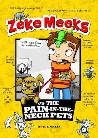 Book Cover for Zeke Meeks Vs. The Pain-in-the-Neck Pets by D L Green