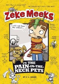 Book Cover for Zeke Meeks Vs. The Pain-in-the-Neck Pets by D L Green