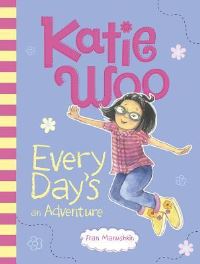 Book Cover for Katie Woo, Every Day's an Adventure by Fran Manushkin