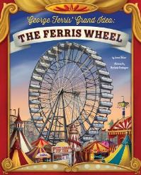 Book Cover for George Ferris' Grand Idea by Jenna Glatzer
