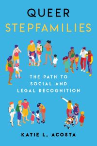 Book Cover for Queer Stepfamilies by Katie L Acosta