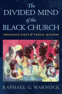 Book Cover for The Divided Mind of the Black Church by Raphael G Warnock