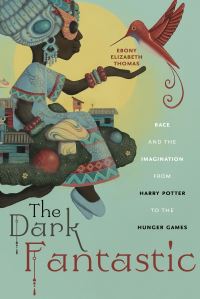 Book Cover for The Dark Fantastic by Ebony Elizabeth Thomas
