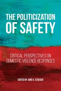 Book Cover for The Politicization of Safety by Jane K Stoever