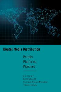 Book Cover for Digital Media Distribution by Paul McDonald, Courtney Brannon Donoghue, Timothy Havens