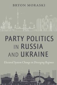 Book Cover for Party Politics in Russia and Ukraine by Bryon Moraski