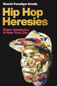 Book Cover for Hip Hop Heresies by Shanté Paradigm Smalls