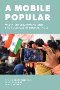 Book Cover for A Mobile Popular by Aswin Punathambekar, Sangeet Kumar, Sriram Mohan