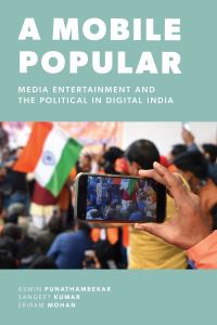 Book Cover for A Mobile Popular by Aswin Punathambekar, Sangeet Kumar, Sriram Mohan
