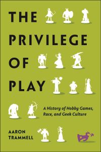 Book Cover for The Privilege of Play by Aaron Trammell