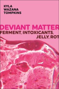 Book Cover for Deviant Matter by Kyla Wazana Tompkins