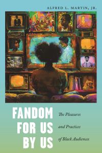 Book Cover for Fandom for Us, by Us by Alfred L Martin