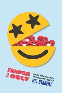 Book Cover for Fandom Is Ugly by Mel Stanfill
