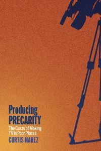 Book Cover for Producing Precarity by Curtis Marez