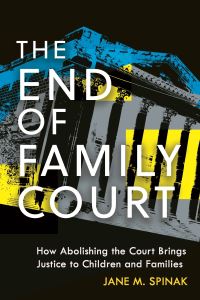 Book Cover for The End of Family Court by Jane M Spinak