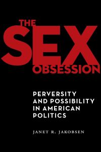 Book Cover for The Sex Obsession by Janet R Jakobsen