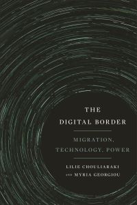 Book Cover for The Digital Border by Lilie Chouliaraki, Myria Georgiou