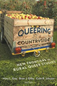 Book Cover for Queering the Countryside by Mary L Gray, Colin R Johnson, Brian Joseph Gilley
