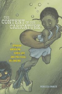 Book Cover for The Content of Our Caricature by Rebecca Ann Wanzo
