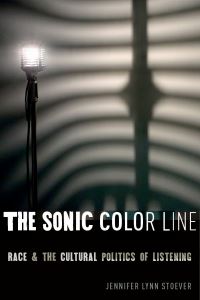 Book Cover for The Sonic Color Line by Jennifer Lynn Stoever