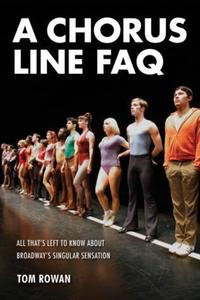 Book Cover for A Chorus Line FAQ by Tom Rowan