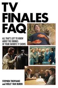 Book Cover for TV Finales FAQ by Stephen Tropiano, Holly Van Buren