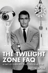 Book Cover for The Twilight Zone FAQ by Dave Thompson
