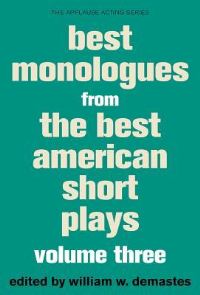 Book Cover for Best Monologues from Best American Short Plays. Volume 3 by William W Demastes