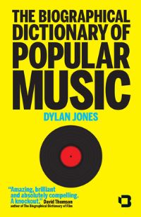 Book Cover for The Biographical Dictionary of Popular Music by Dylan Jones