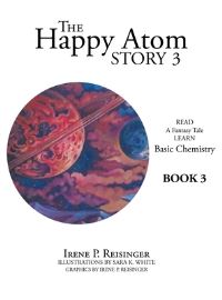 Book Cover for The Happy Atom Story 3 by Irene P Reisinger