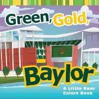 Book Cover for Green, Gold, Baylor by Matt Wiede