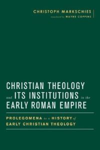Book Cover for Christian Theology and Its Institutions in the Early Roman Empire by Christoph Markschies