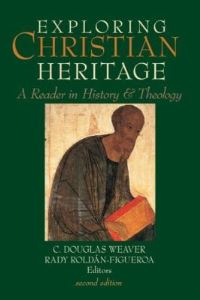 Book Cover for Exploring Christian Heritage by C Douglas Weaver, Rady RoldánFigueroa