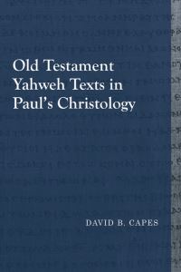 Book Cover for Old Testament Yahweh Texts in Paul's Christology by David B Capes
