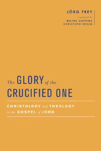 Book Cover for The Glory of the Crucified One by Jörg Frey