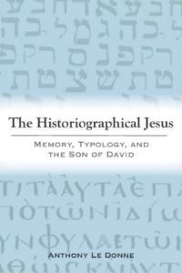 Book Cover for The Historiographical Jesus by Anthony Le Donne