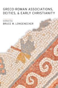 Book Cover for Greco-Roman Associations, Deities, and Early Christianity by Bruce W Longenecker