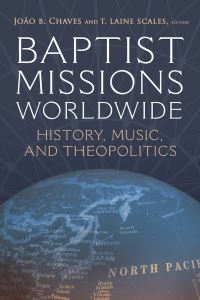 Book Cover for Baptist Missions Worldwide by João B Chaves, T Laine Scales