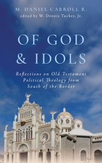 Book Cover for Of God and Idols by M Daniel Carroll R
