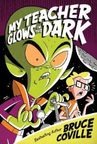 Book Cover for My Teacher Glows in the Dark by Bruce Coville