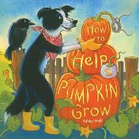 Book Cover for How to Help a Pumpkin Grow by Ashley Wolff