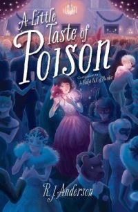 Book Cover for A Little Taste of Poison by R J Anderson