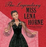 Book Cover for The Legendary Miss Lena Horne by Carole Boston Weatherford