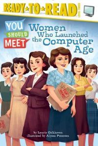 Book Cover for Women Who Launched the Computer Age by Laurie Calkhoven
