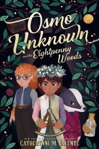 Book Cover for Osmo Unknown and the Eightpenny Woods by Catherynne M Valente