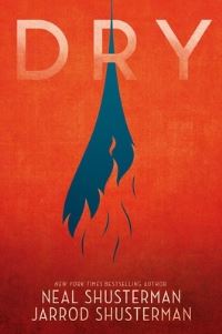 Book Cover for Dry by Neal Shusterman, Jarrod Shusterman