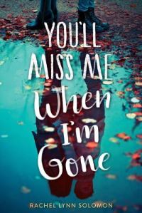 Book Cover for You'll Miss Me When I'm Gone by Rachel Lynn Solomon